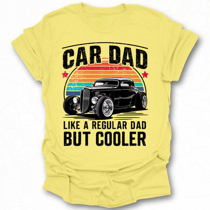 Car Dad Like a Regular Dad but Cooler T-Shirt