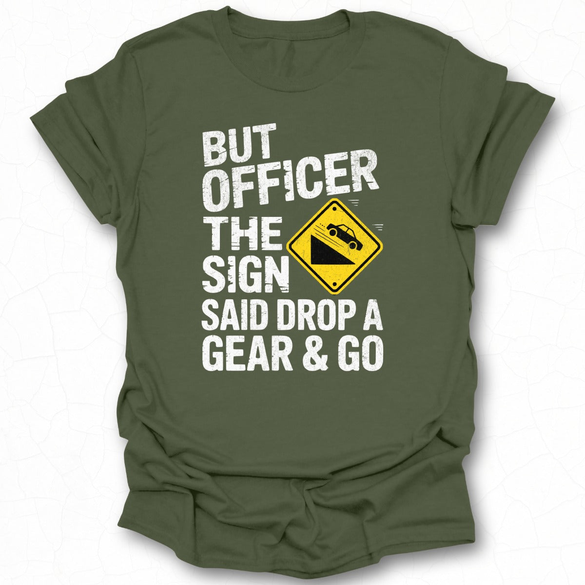 Funny Drop a Gear and Go Sign Printed T-Shirt