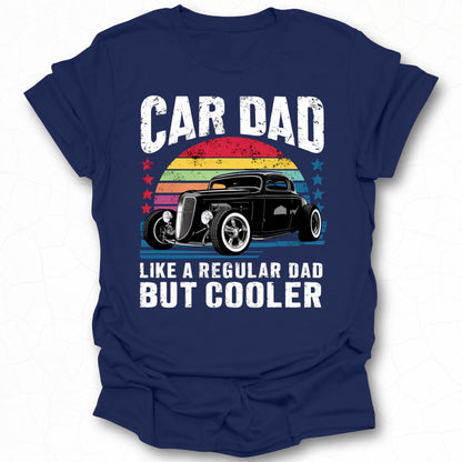 Car Dad Like A Regular Dad But Cooler T-shirt