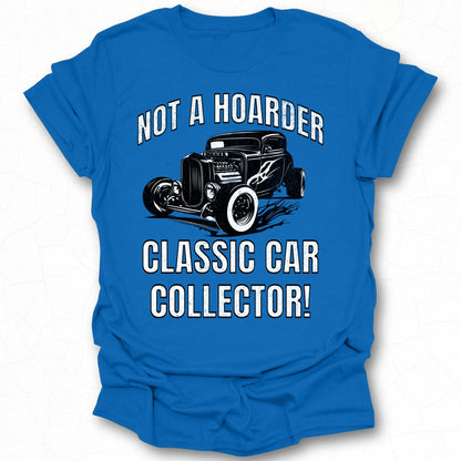 Not A Hoarder Classic Car Collector T-Shirt