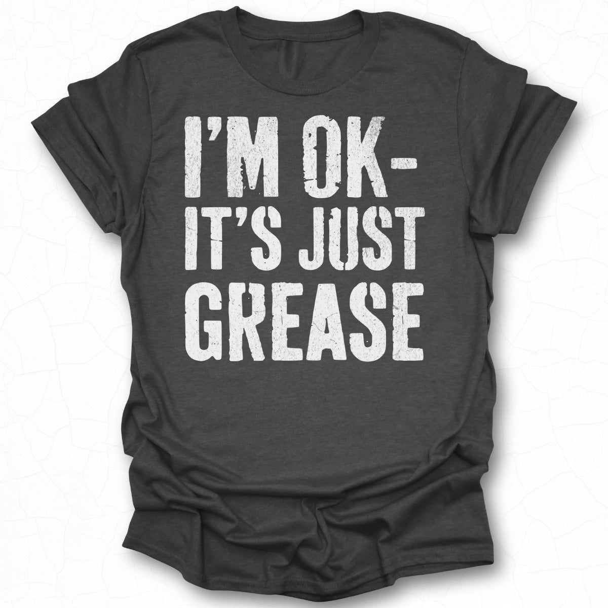 I'm Ok It's Just Grease Printed T-shirt product