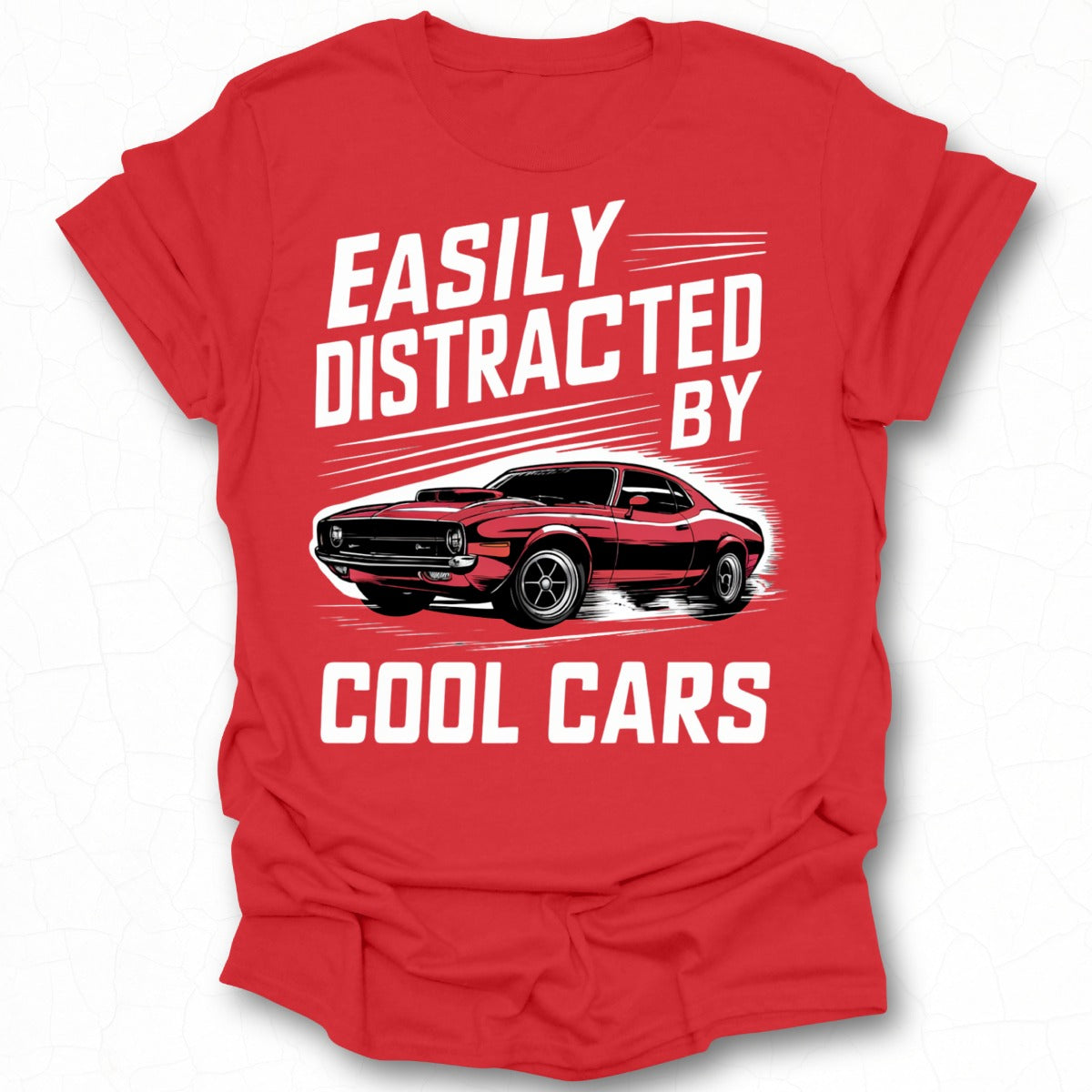 Easily Distracted By Cool Cars T-shirt