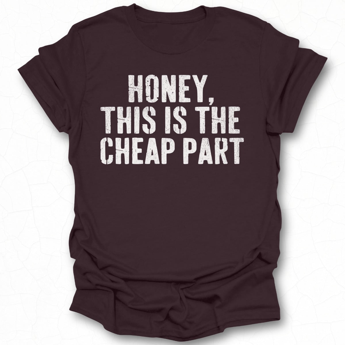 Honey This Is The Cheap Part Graphic T-Shirt