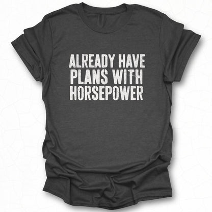 Already Have Plans With Horsepower Tee product
