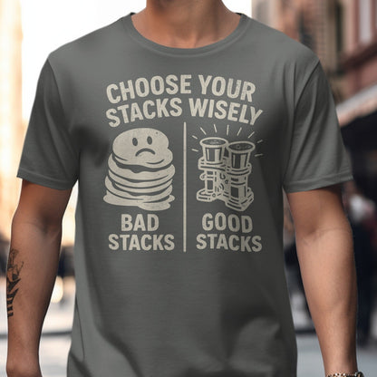 Choose Your Stacks Wisely Humorous T-shirt Product