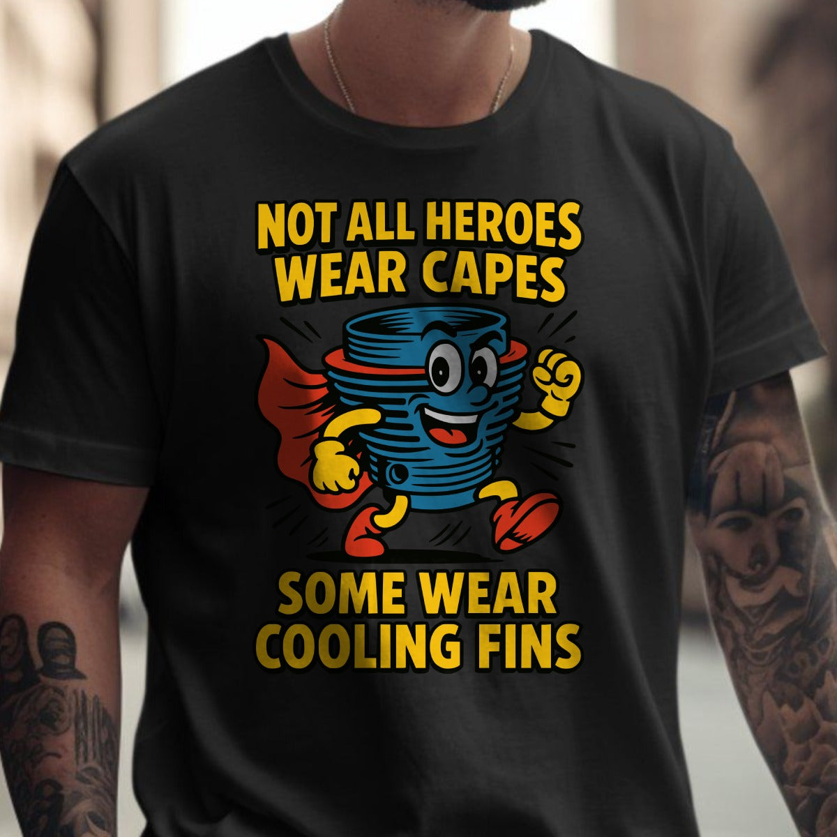 Not All Heroes Wear Capes Some Wear Cooling Fins shirt
