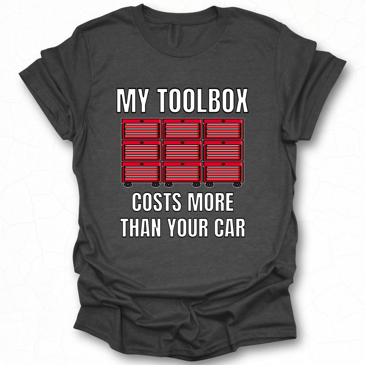 My Toolbox Costs More Than Your Car T-shirt