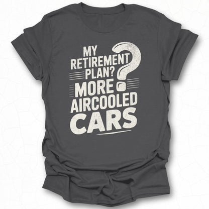 My Retirement Plan More Aircooled Cars T-shirt