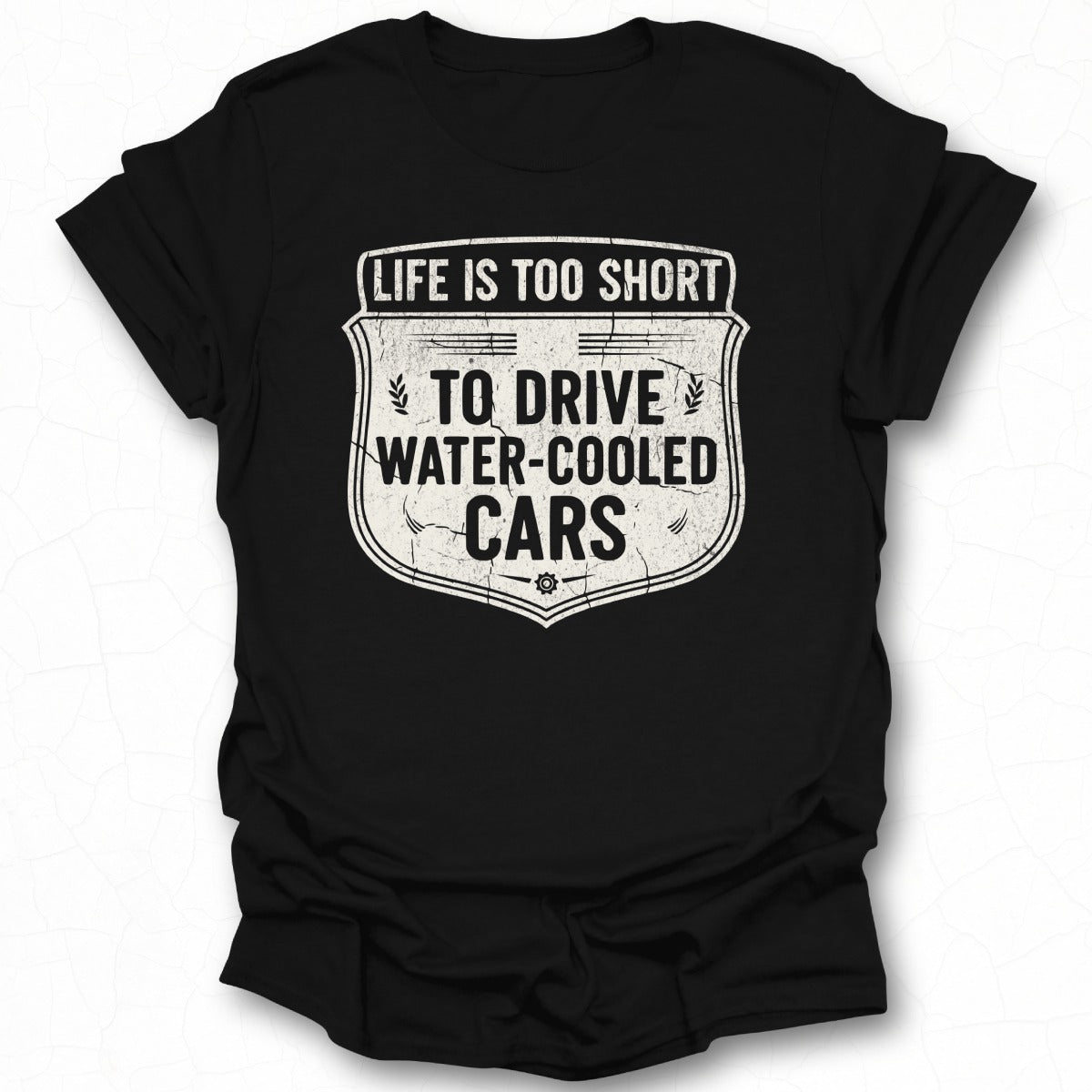 Life Is Too Short To Drive Water-Cooled Cars Shirt