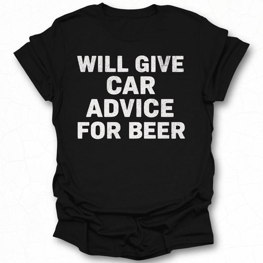 Will Give Car Advice for Beer T-shirt