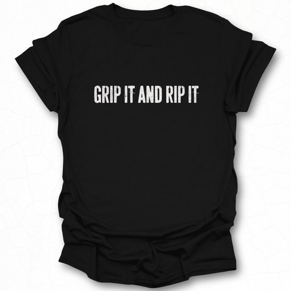 Grip It And Rip It Bold Text T-shirt