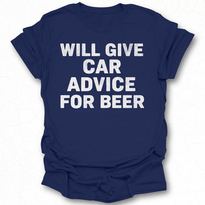 Will Give Car Advice for Beer humorous shirt