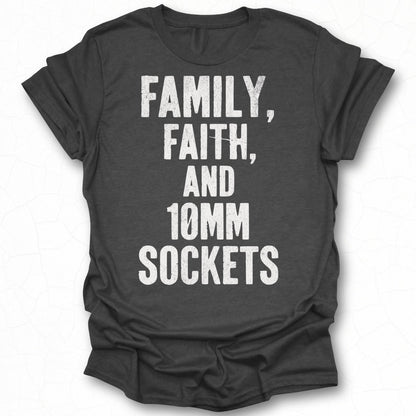 Family Faith and 10mm Sockets Shirt for Car Lovers