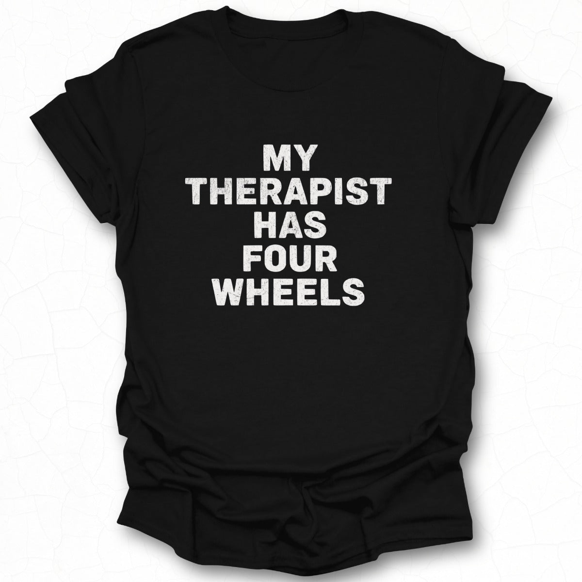 My Therapist Has Four Wheels Funny T-Shirt product