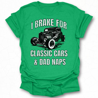 I Brake for Classic Cars and Dad Naps Graphic Tee
