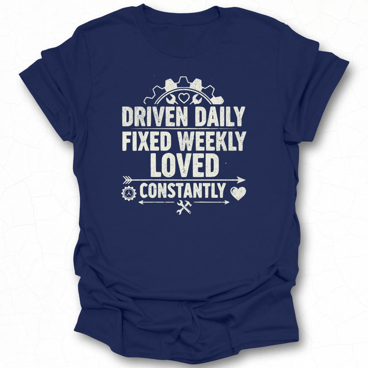 Driven Daily Fixed Weekly Loved Constantly Shirt
