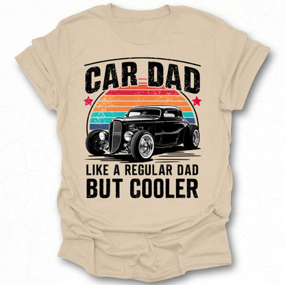 Car Dad Like a Regular Dad But Cooler T-Shirt