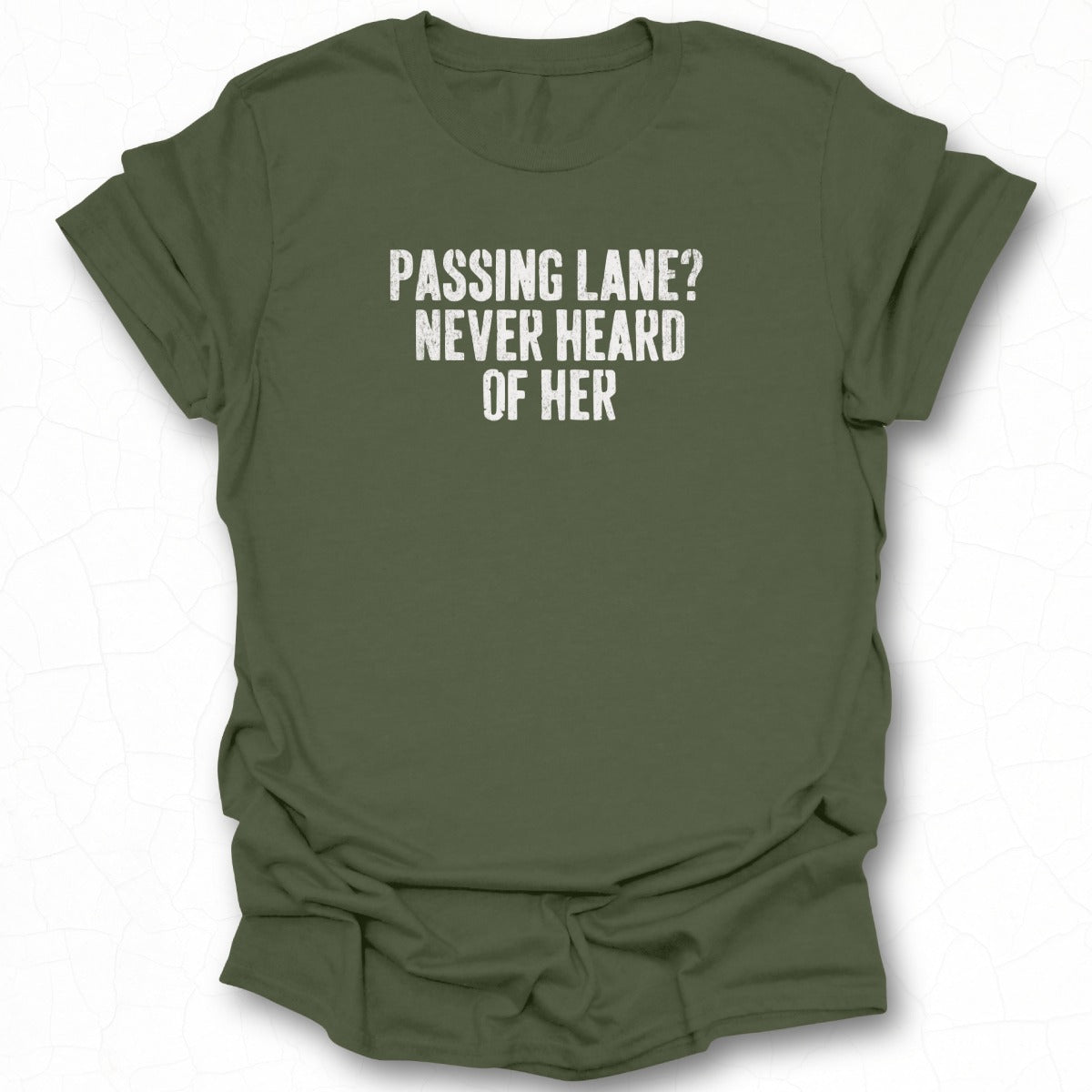 Passing Lane Never Heard of Her Green Shirt product