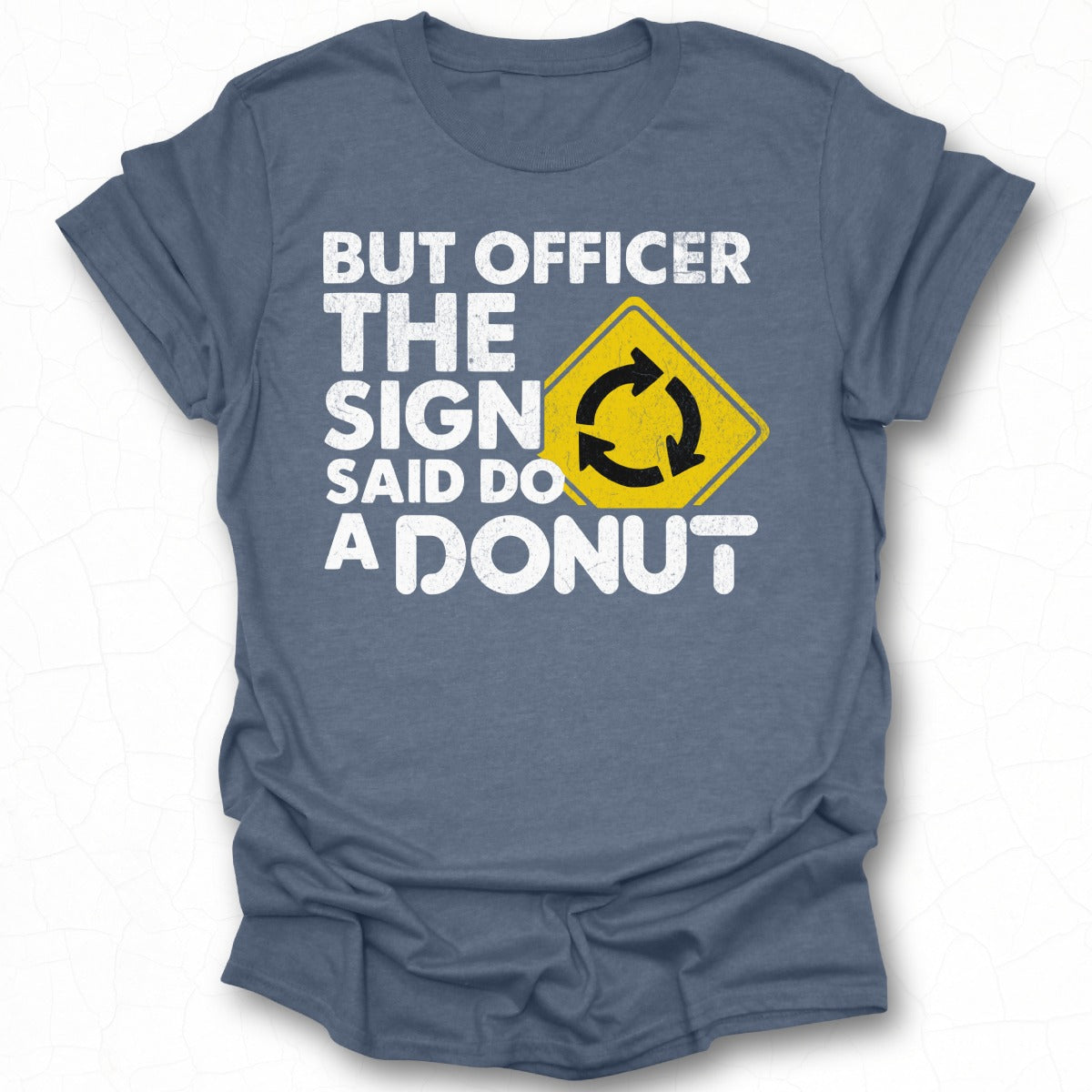 But Officer The Sign Said Do A Donut Graphic Tee