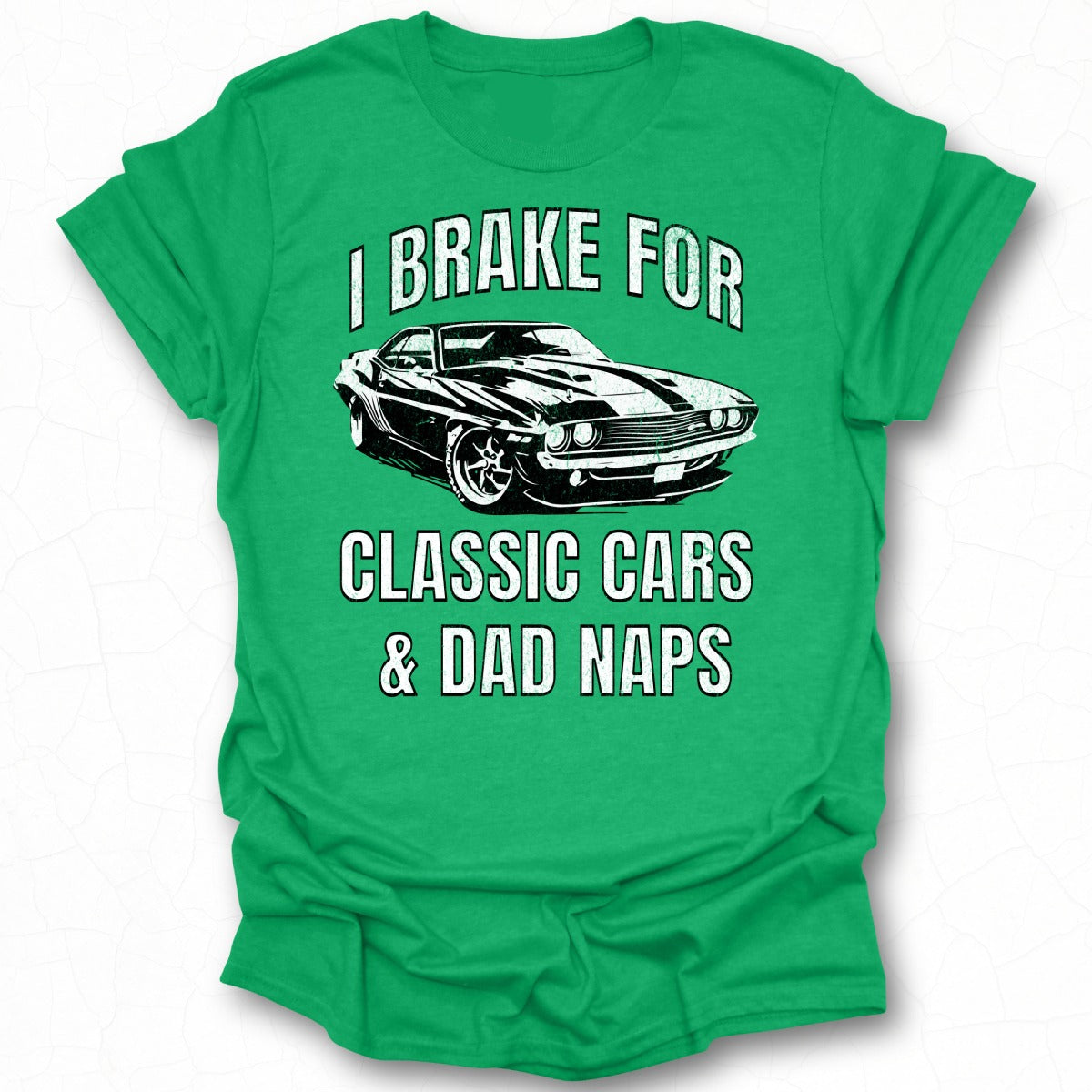 I Brake for Classic Cars and Dad Naps T-shirt
