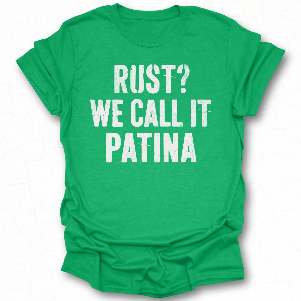 Funny Green Rust Patina Quote T-shirt
