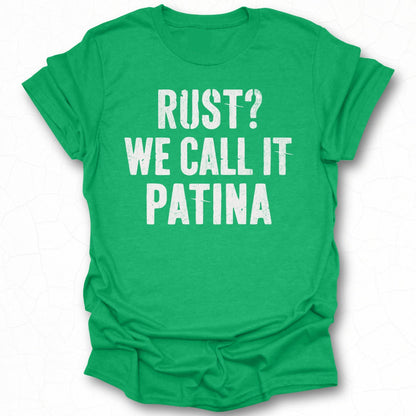 Funny Green Rust Patina Quote T-shirt