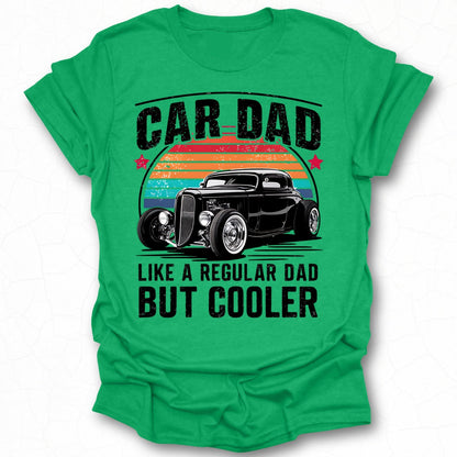 Car Dad Like a Regular Dad But Cooler T-Shirt