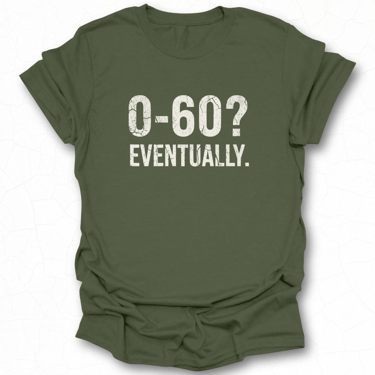 0-60 Eventually Graphic T-shirt for Casual Wear