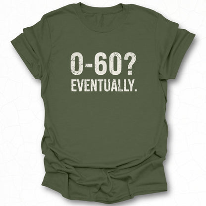0-60 Eventually Graphic T-shirt for Casual Wear