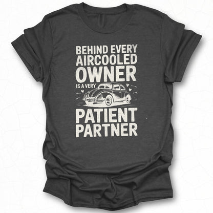 Behind Every Aircooled Owner Is A Very Patient Partner Tee