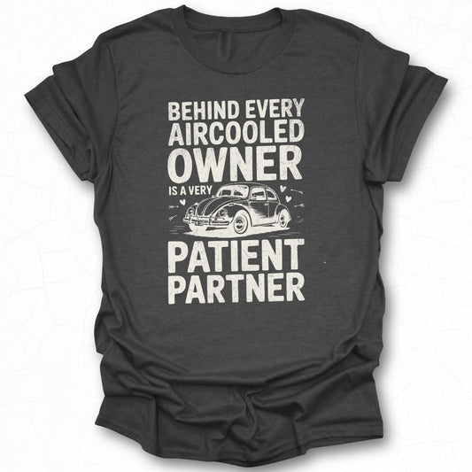 Behind Every Aircooled Owner Is A Very Patient Partner Tee