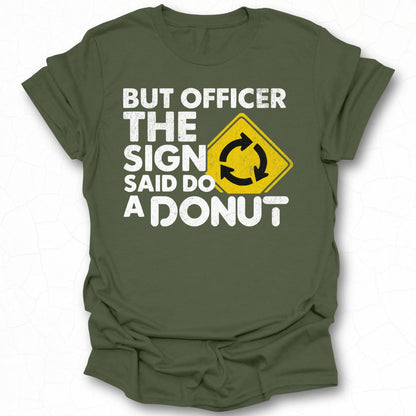 Funny But Officer The Sign Said Do A Donut T-shirt
