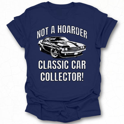 Not a Hoarder Classic Car Collector T-shirt