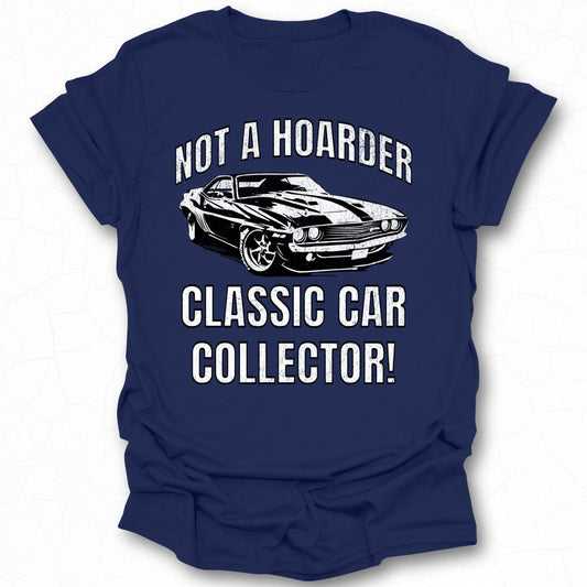 Not a Hoarder Classic Car Collector T-shirt