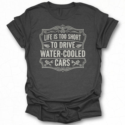 Life Is Too Short To Drive Water-Cooled Cars product