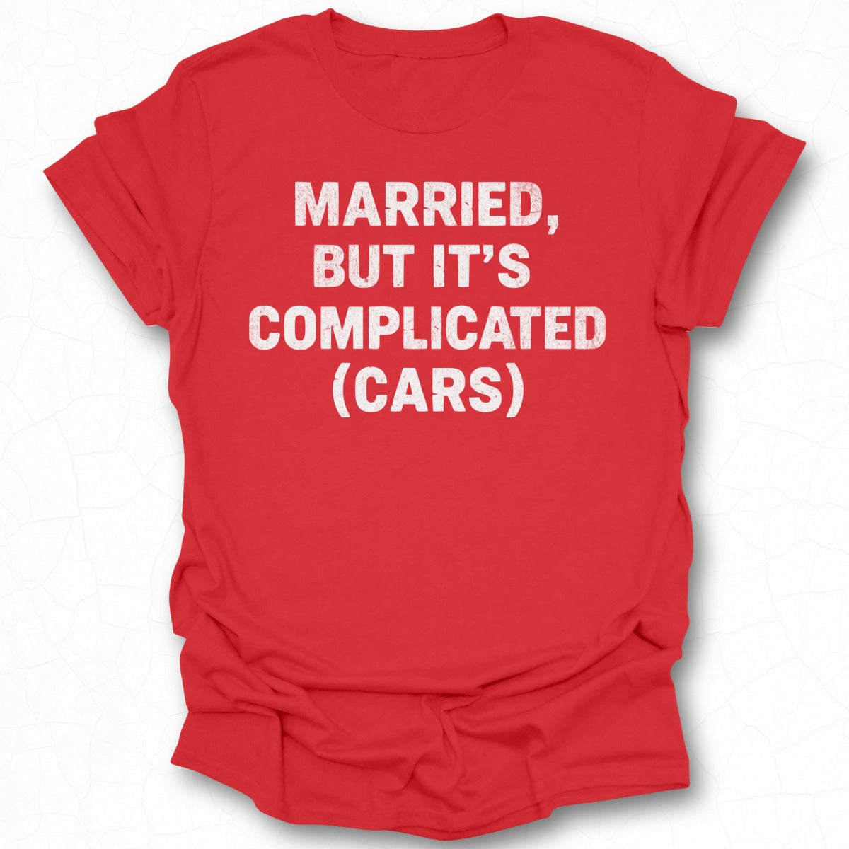 Married But It's Complicated Cars T-Shirt
