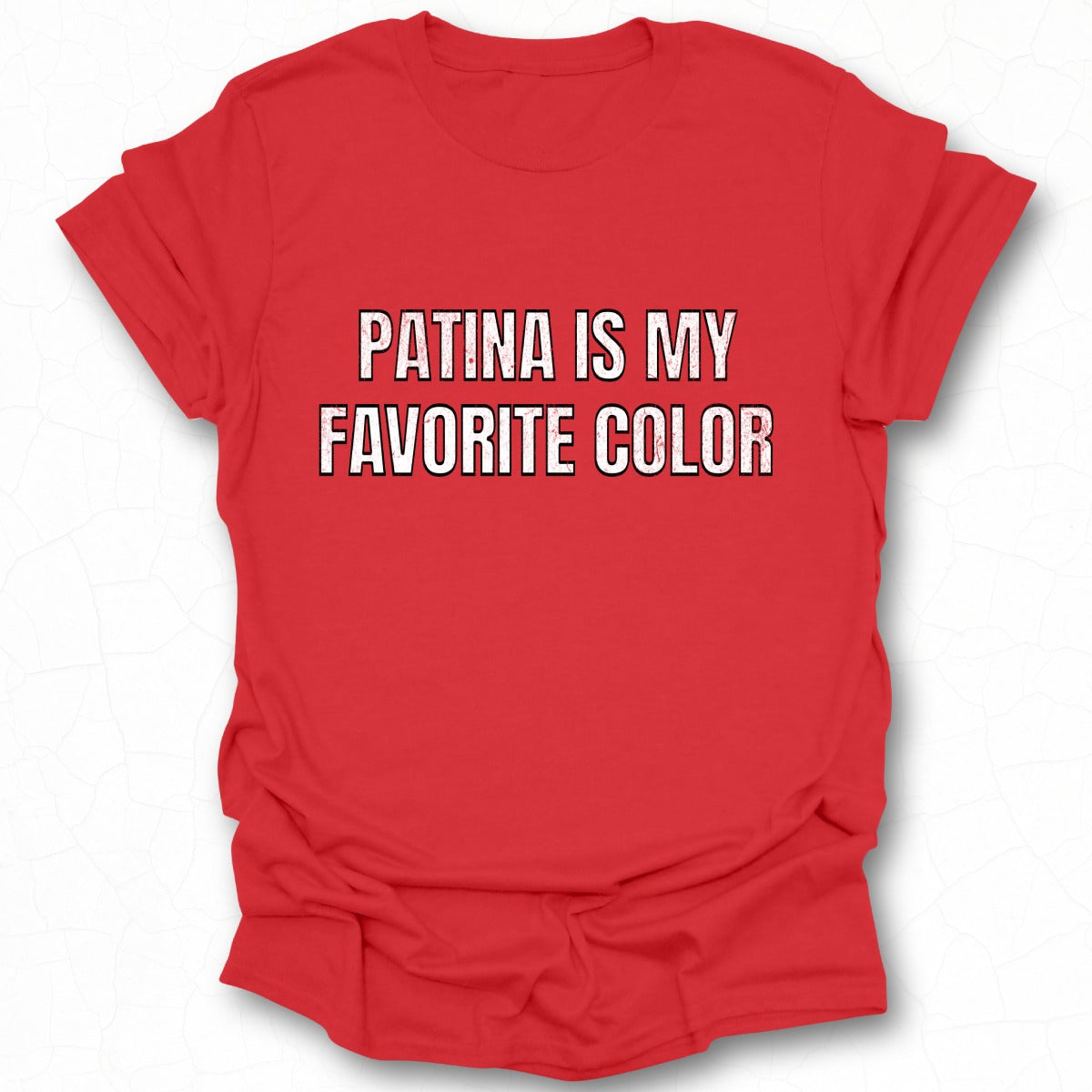 Patina Is My Favorite Color Statement T-Shirt