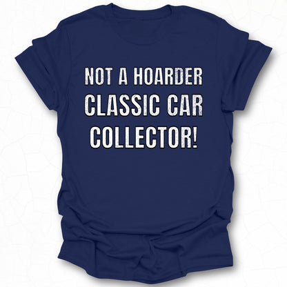 Not A Hoarder Classic Car Collector Shirt Product