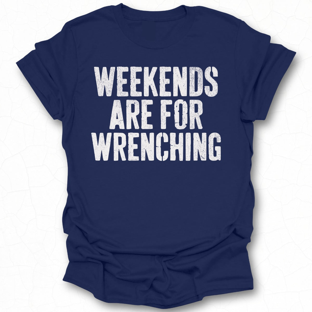 Weekends Are For Wrenching T-shirt Product