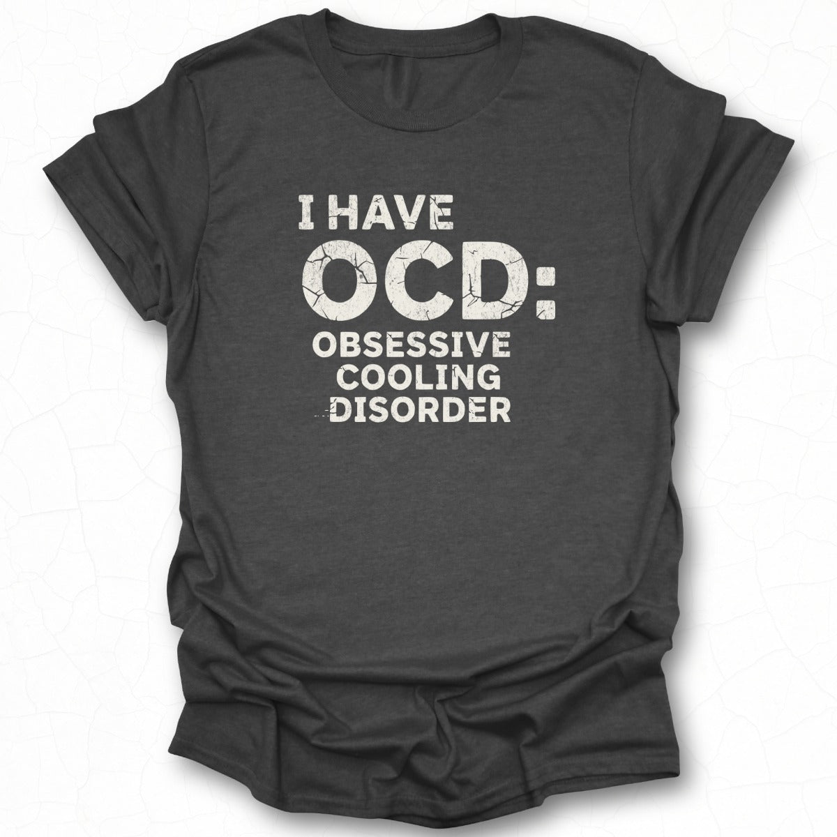 I Have OCD Obsessive Cooling Disorder t-shirt