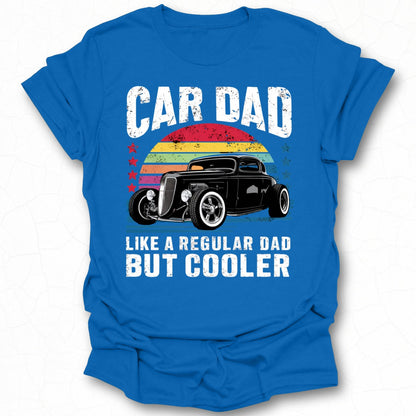 Car Dad Like a Regular Dad But Cooler T-shirt