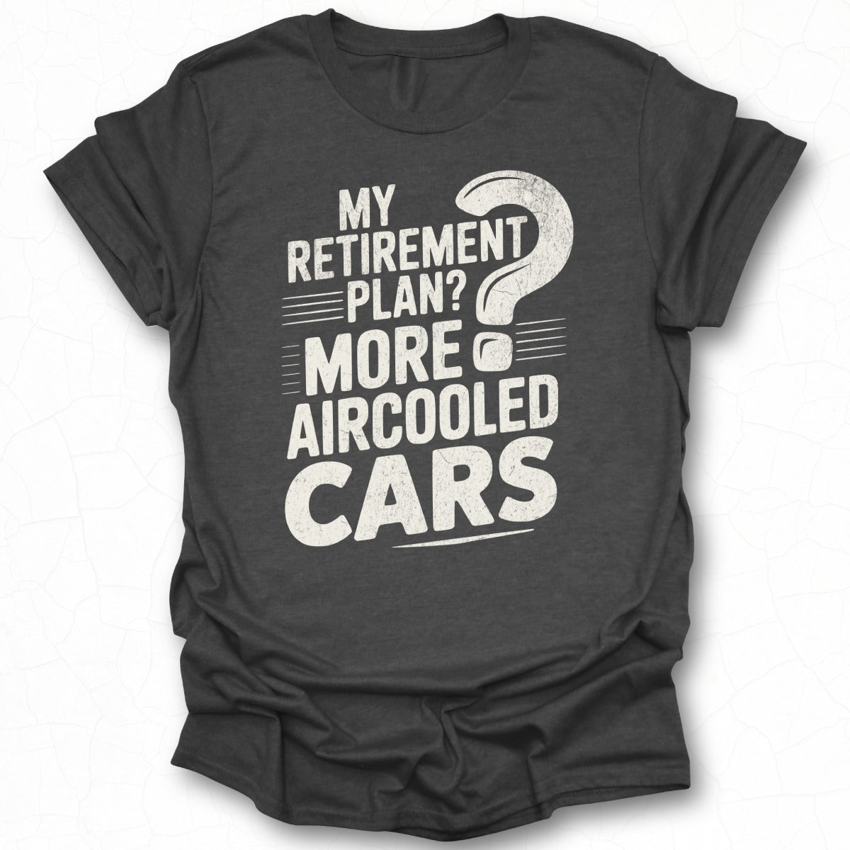 My Retirement Plan More Aircooled Cars Shirt