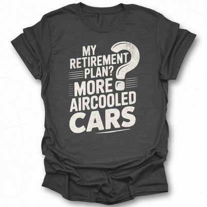 My Retirement Plan More Aircooled Cars Shirt