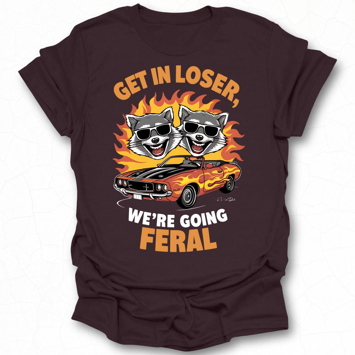 Get In Loser We're Going Feral Graphic Tee Shirt