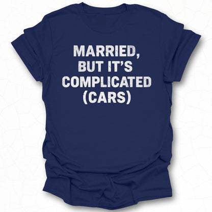 Married But It's Complicated (Cars) Shirt