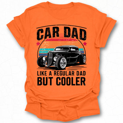 Car Dad Like a Regular Dad But Cooler T-shirt