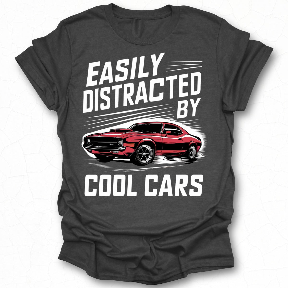 Easily Distracted by Cool Cars Graphic T-Shirt