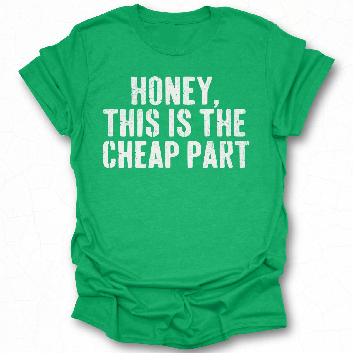 Honey This Is The Cheap Part Graphic Tee product