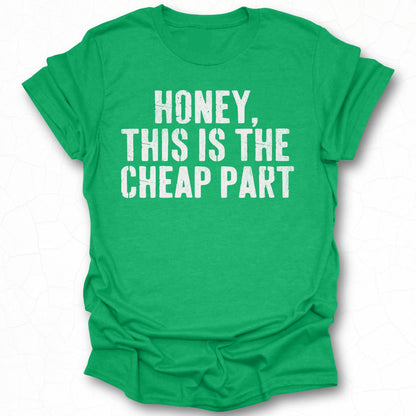 Honey This Is The Cheap Part Graphic Tee product