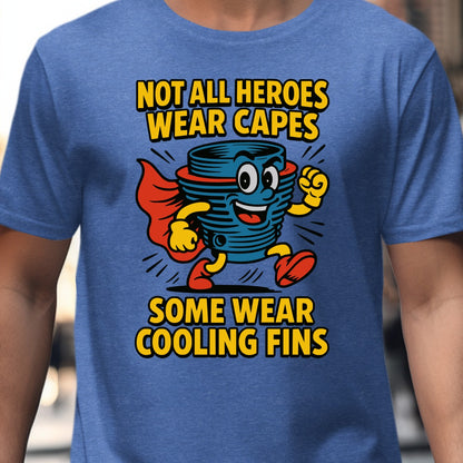 Not All Heroes Wear Capes Some Wear Cooling Fins product